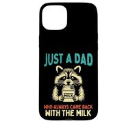 Just Dad Came Back Milk Raccoon Divertido Día del Padre Papá Humor Carcasa para iPhone 15 Plus
