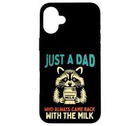 Just Dad Came Back Milk Raccoon Divertido Día del Padre Papá Humor Carcasa para iPhone 16 Plus