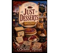 Just Desserts: A Cranberry Cove Cozy Mystery with Recipes (Cranberry Cove Bakery Mysteries)