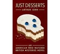 Just Desserts: An American Who Watched British Mysteries Novel: 3