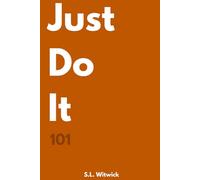 Just do It 101: The Ultimate Motivational Manifesto