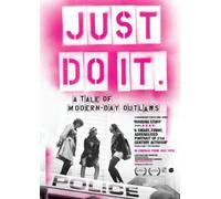 Just Do It: A Tale of Modern-day Outlaws ( Just Do It: A Tale of Modern day Out laws )