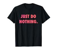Just DO Nothing Camiseta