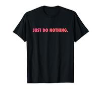 Just DO Nothing Camiseta