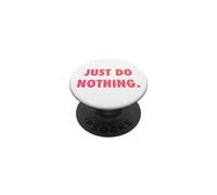 Just DO Nothing PopSockets PopGrip Adhesivo