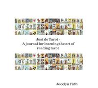 Just Do Tarot: A journal for learning the art of reading tarot