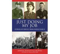 Just Doing My Job: Stories of Service from World War II