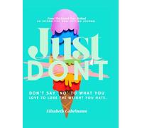 Just Don't: Use Compassion As Your Compass.: A compassionate goal setting journal. (The Rule Breaker's Guide To Weightloss by The Fasted Way Method)
