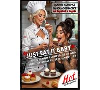 Just Eat It Baby: Is How Mom Plumped Me Up and Stole My Adult Entertainment Job (Hot Spanish Readers)
