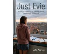 Just Evie: A Story of Growing Up, Feeling Unseen, and Finding Your Voice (Parenting Teens - Young people growing strong in mental health)