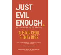 Just Evil Enough: The Subversive Marketing Handbook