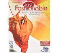 Just fashionable. English for the textile, clothing and fashion industry. With INVALSI training. Per gli Ist. tecnici e professionali. Con e-book. Con ... online. Con CD-Audio. Con DVD video (Inglese)