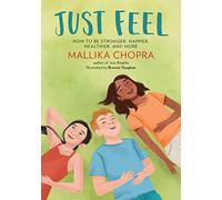 Just Feel: How to Be Stronger, Happier, Healthier, and More (Just Be)