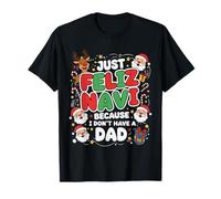 Just Feliz Navi Because I Don't Have A Dad Humor Oscuro Navidad Camiseta