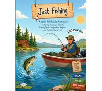Just Fishing: A Word Fill Puzzle Adventure Featuring America’s Favorite Fishing Spots, Legendary Anglers, and Popular Game Fish