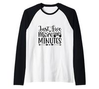 Just Five More Minutes Funny Gaming Quotes Camiseta Manga Raglan