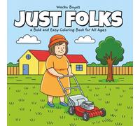 Just Folks: Coloring Book for All Ages Featuring Scenes of Regular Folks in Relaxing Scenes from Normal Life