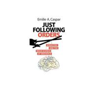 Just Following Orders: Atrocities and the Brain Science of Obedience