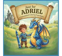Just for Adriel: A Personalized Coloring Experience: 50 total coloring pages | 28 coloring pages featuring Adriel's name | 22 coloring pages themed for boys (Personalized Coloring Book Series)
