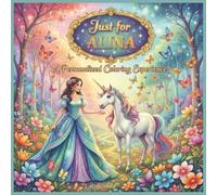 Just for Alina: A Personalized Coloring Experience: 50 total coloring pages | 28 coloring pages featuring Alina's name | 22 coloring pages themed for girls (Personalized Coloring Book Series)