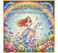 Just for Alyssa: A Personalized Coloring Experience: 50 total coloring pages | 28 coloring pages featuring Alyssa's name | 22 coloring pages themed for girls (Personalized Coloring Book Series)