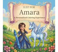 Just for Amara: A Personalized Coloring Experience: 50 total coloring pages | 28 coloring pages featuring Amara’s name | 22 coloring pages themed for girls (Personalized Coloring Book Series)