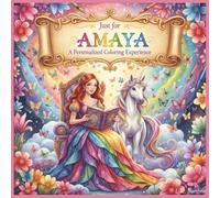 Just for Amaya: A Personalized Coloring Experience: 50 total coloring pages | 28 coloring pages featuring Amaya's name | 22 coloring pages themed for girls (Personalized Coloring Book Series)
