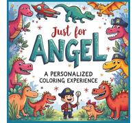 Just for Angel: A Personalized Coloring Experience: 50 total coloring pages | 28 coloring pages featuring Angel's name | 22 coloring pages themed for boys (Personalized Coloring Book Series)