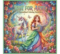 Just for Ariel: A Personalized Coloring Experience: 50 total coloring pages | 28 coloring pages featuring Ariel's name | 22 coloring pages themed for girls (Personalized Coloring Book Series)
