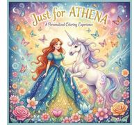 Just for Athena: A Personalized Coloring Experience: 50 total coloring pages | 28 coloring pages featuring Athena's name | 22 coloring pages themed for girls (Personalized Coloring Book Series)