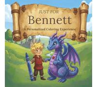 Just for Bennett: A Personalized Coloring Experience: 50 total coloring pages | 28 coloring pages featuring Bennett's name | 22 coloring pages themed for boys (Personalized Coloring Book Series)