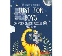 Just for Boys: 50 Word Search Puzzles for Kids 6-10: Exciting themed puzzles with dinosaurs, space, and more