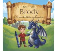 Just for Brody: A Personalized Coloring Experience: 50 total coloring pages | 28 coloring pages featuring Brody’s name | 22 coloring pages themed for boys (Personalized Coloring Book Series)