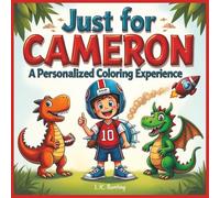 Just for Cameron: A Personalized Coloring Experience: 50 total coloring pages | 28 coloring pages featuring Cameron's name | 22 coloring pages themed for boys (Personalized Coloring Book Series)