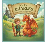 Just for Charles: A Personalized Coloring Experience: 50 total coloring pages | 28 coloring pages featuring Charles's name | 22 coloring pages themed for boys (Personalized Coloring Book Series)