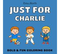 JUST FOR Charlie - Bold & Fun Coloring Book [USA] (JUST FOR - Boys Name Coloring Books [USA])