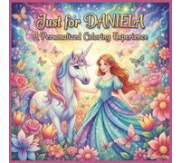 Just for Daniela: A Personalized Coloring Experience: 50 total coloring pages | 28 coloring pages featuring Daniela's name | 22 coloring pages themed for girls (Personalized Coloring Book Series)