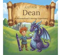 Just for Dean: A Personalized Coloring Experience: 50 total coloring pages | 28 coloring pages featuring Dean's name | 22 coloring pages themed for boys (Personalized Coloring Book Series)