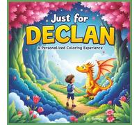 Just for Declan: A Personalized Coloring Experience: 50 total coloring pages | 28 coloring pages featuring Declan's name | 22 coloring pages themed for boys (Personalized Coloring Book Series)