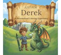 Just for Derek: A Personalized Coloring Experience: 50 total coloring pages | 28 coloring pages featuring Derek's name | 22 coloring pages themed for boys (Personalized Coloring Book Series)