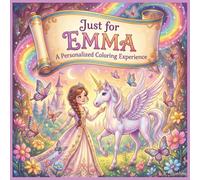 Just for Emma: A Personalized Coloring Experience: 50 total coloring pages | 28 coloring pages featuring Emma's name | 22 coloring pages themed for girls (Personalized Coloring Book Series)