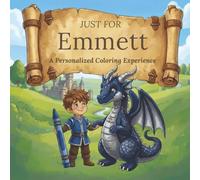 Just for Emmett: A Personalized Coloring Experience: 50 total coloring pages | 28 coloring pages featuring Emmett's name | 22 coloring pages themed for boys (Personalized Coloring Book Series)