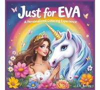 Just for Eva: A Personalized Coloring Experience: 50 total coloring pages | 28 coloring pages featuring Eva's name | 22 coloring pages themed for girls (Personalized Coloring Book Series)