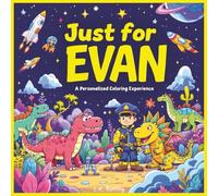 Just for Evan: A Personalized Coloring Experience: 50 total coloring pages | 28 coloring pages featuring Evan's name | 22 coloring pages themed for boys (Personalized Coloring Book Series)
