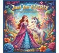 Just for Everly: A Personalized Coloring Experience: 50 total coloring pages | 28 coloring pages featuring Everly's name | 22 coloring pages themed for girls (Personalized Coloring Book Series)