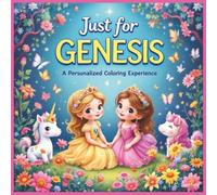 Just for Genesis: A Personalized Coloring Experience: 50 total coloring pages | 28 coloring pages featuring Genesis's name | 22 coloring pages themed for girls (Personalized Coloring Book Series)