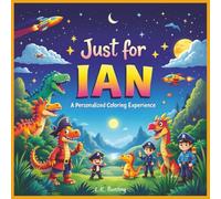 Just for Ian: A Personalized Coloring Experience: 50 total coloring pages | 28 coloring pages featuring Ian's name | 22 coloring pages themed for boys (Personalized Coloring Book Series)