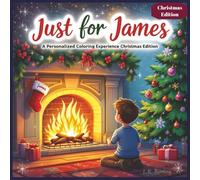 Just for James: A Personalized Coloring Experience Christmas Edition: 50 total coloring pages | 50 coloring pages featuring James’s name | Every picture is themed for Christmas