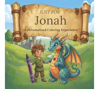 Just for Jonah: A Personalized Coloring Experience: 50 total coloring pages | 28 coloring pages featuring Jonah's name | 22 coloring pages themed for boys (Personalized Coloring Book Series)