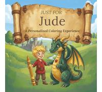 Just for Jude: A Personalized Coloring Experience: 50 total coloring pages | 28 coloring pages featuring Jude’s name | 22 coloring pages themed for boys (Personalized Coloring Book Series)